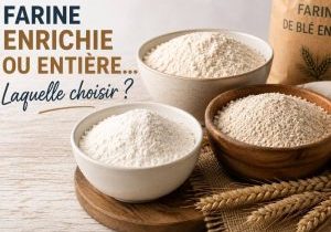 Farine enrichie ou entière : laquelle choisir?